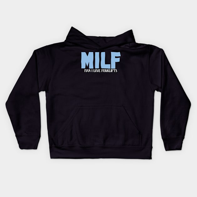 MILF Man I Love Forklifts Kids Hoodie by pako-valor